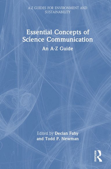 Declan Fahy, Todd P. Newman - Essential Concepts of Science Communication, Inbunden