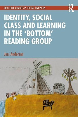 Identity, Social Class and Learning in the Bottom Reading Group 1