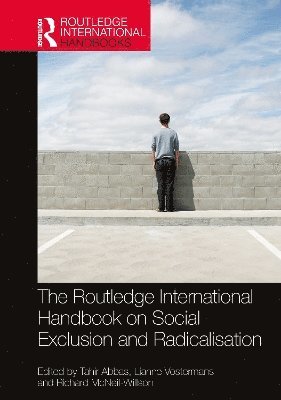 Tahir Abbas, Lianne Vostermans, Richard McNeil-Willson, UK) Abbas, Tahir (Aston University, Netherlands) Vostermans, Lianne (Leiden University, UK) McNeil-Willson, Richard (University of Edinburgh - Routledge International Handbook on Social Exclusion and Radicalisation, Inbunden
