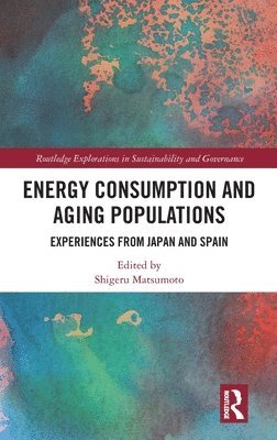 Shigeru Matsumoto, Japan) Matsumoto, Shigeru (Aoyama Gakuin University - Energy Consumption and Aging Populations, Inbunden