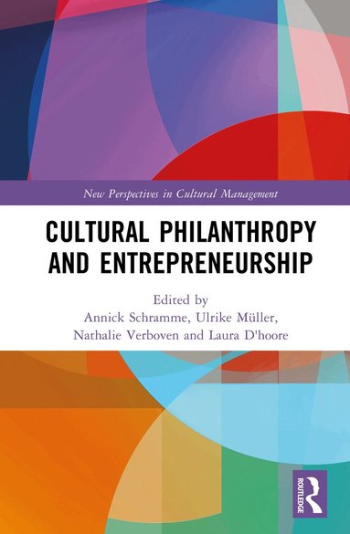 Annick Schramme, Ulrike Müller, Nathalie Verboven, Laura D'hoore - Cultural Philanthropy and Entrepreneurship, Inbunden