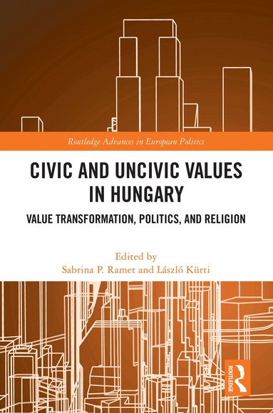 Sabrina P. Ramet, László Kürti - Civic and Uncivic Values in Hungary, Inbunden