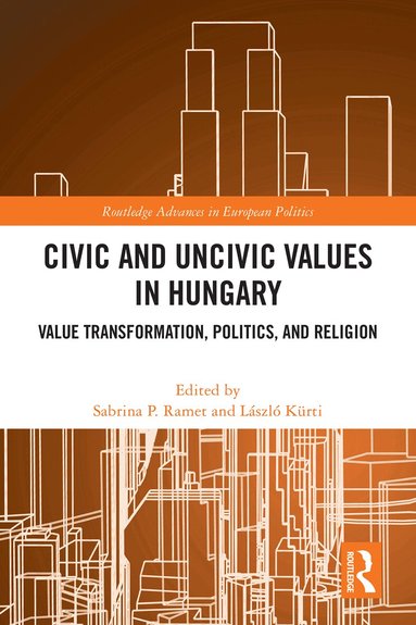 Sabrina P. Ramet, László Kürti - Civic and Uncivic Values in Hungary, Häftad