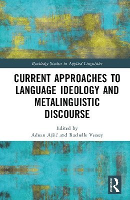 bokomslag Current Approaches to Language Ideology and Metalinguistic Discourse