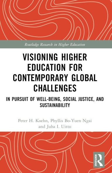 Peter H. Koehn, Phyllis Bo-yuen Ngai, Juha I. Uitto - Visioning Higher Education for Contemporary Global Challenges, Häftad
