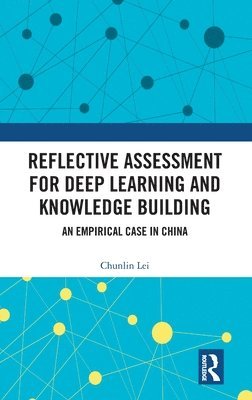 Chunlin Lei - Reflective Assessment for Deep Learning and Knowledge Building, Inbunden