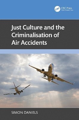 Just Culture and the Criminalisation of Air Accidents 1