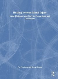 bokomslag Healing Veteran Moral Injury