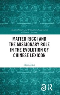 bokomslag Matteo Ricci and the Missionary Role in the Evolution of Chinese Lexicon