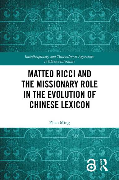 bokomslag Matteo Ricci and the Missionary Role in the Evolution of Chinese Lexicon