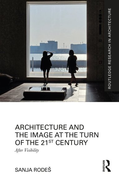 Sanja Rodeš - Architecture and the Image at the Turn of the 21st Century, Häftad