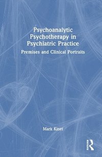 bokomslag Psychoanalytic Psychotherapy in Psychiatric Practice