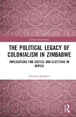 Everisto Benyera - Political Legacy of Colonialism in Zimbabwe, Inbunden
