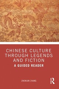 bokomslag Chinese Culture Through Legends and Fiction