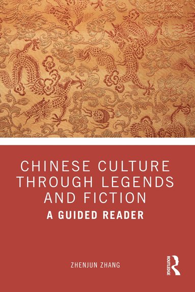 Zhenjun Zhang - Chinese Culture Through Legends and Fiction, Häftad