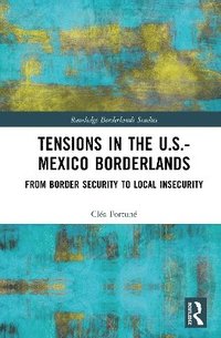bokomslag Tensions In The U.S.-Mexico Borderlands