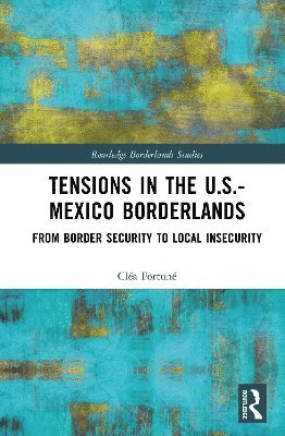bokomslag Tensions In The U.S.-Mexico Borderlands
