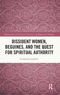 bokomslag Dissident Women, Beguines and the Quest for Spiritual Authority