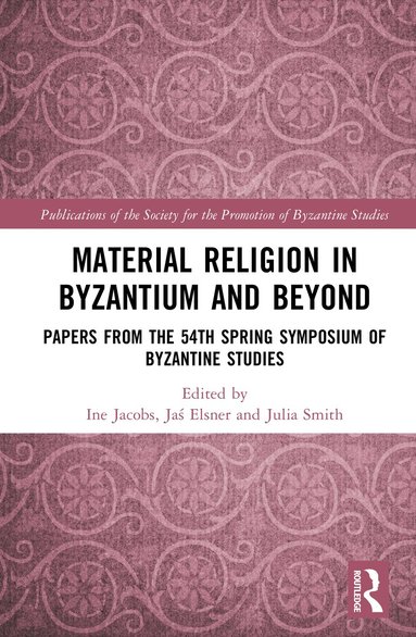 Ine Jacobs, Jaś Elsner, Julia M. H. Smith - Material Religion in Byzantium and Beyond, Inbunden