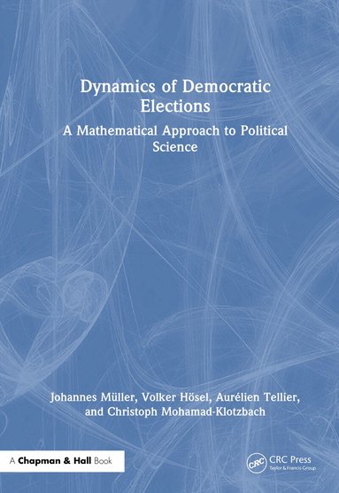 Johannes Müller, Volker Hösel, Aurélien Tellier, Christoph Mohamad-Klotzbach - Dynamics of Democratic Elections, Inbunden