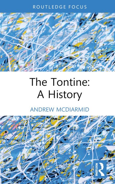 Andrew McDiarmid - Tontine: A History, Inbunden