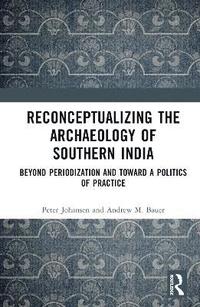 bokomslag Reconceptualizing the Archaeology of Southern India