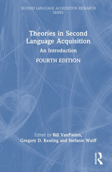 Bill VanPatten, Gregory D. Keating, Stefanie Wulff - Theories in Second Language Acquisition, Inbunden
