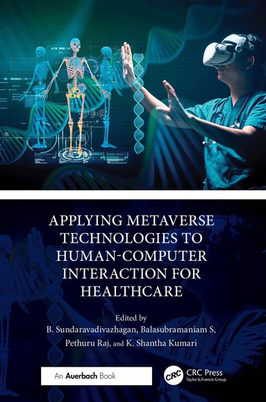 B. Sundaravadivazhagan, Balasubramaniam S, Pethuru Raj, K. Shantha Kumari - Applying Metaverse Technologies to Human-Computer Interaction for Healthcare, Inbunden