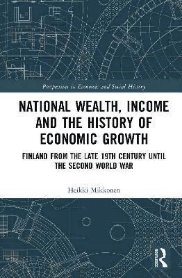 National Wealth, Income and the History of Economic Growth 1