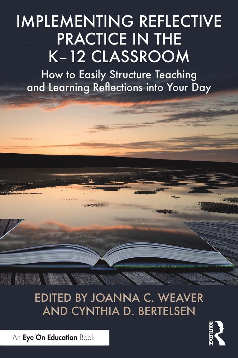 Joanna C. Weaver, Cynthia D. Bertelsen - Implementing Reflective Practice in the K–12 Classroom, Häftad