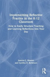 bokomslag Implementing Reflective Practice in the K-12 Classroom