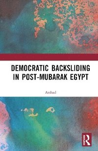 bokomslag Democratic Backsliding in Post-Mubarak Egypt