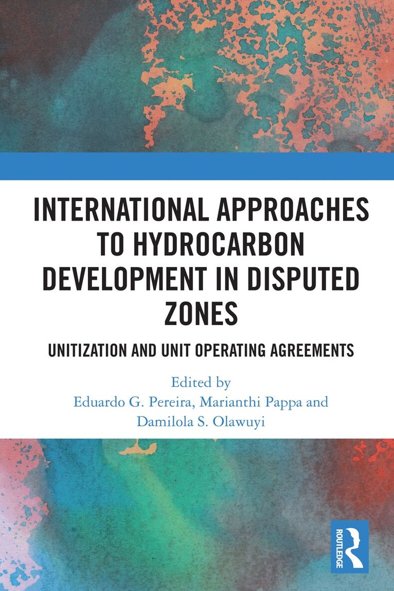 Eduardo G. Pereira, Marianthi Pappa, Damilola S. Olawuyi - International Approaches to Hydrocarbon Development in Disputed Zones, Häftad