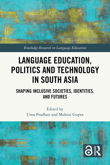 Uma Pradhan, Mohini Gupta - Language Education, Politics and Technology in South Asia, Häftad