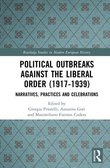 bokomslag Political Outbreaks against the Liberal Order (1917-1939)