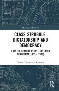 bokomslag Class Struggle, Dictatorship and Democracy