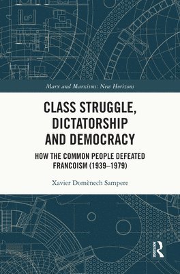 bokomslag Class Struggle, Dictatorship and Democracy