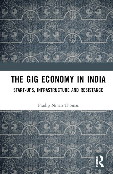 Pradip Ninan Thomas - Gig Economy in India, Inbunden