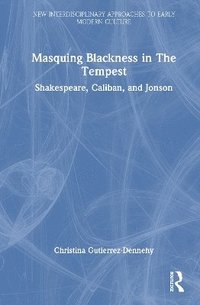bokomslag Masquing Blackness in The Tempest