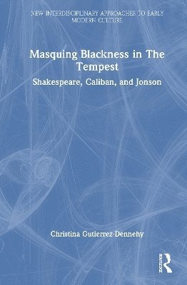 bokomslag Masquing Blackness in The Tempest