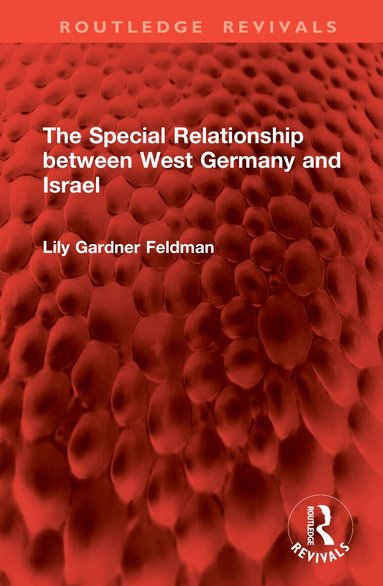 Lily Gardner Feldman - Special Relationship between West Germany and Israel, Inbunden