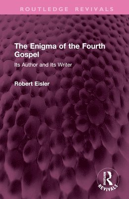 Robert Eisler - Enigma of the Fourth Gospel, Inbunden