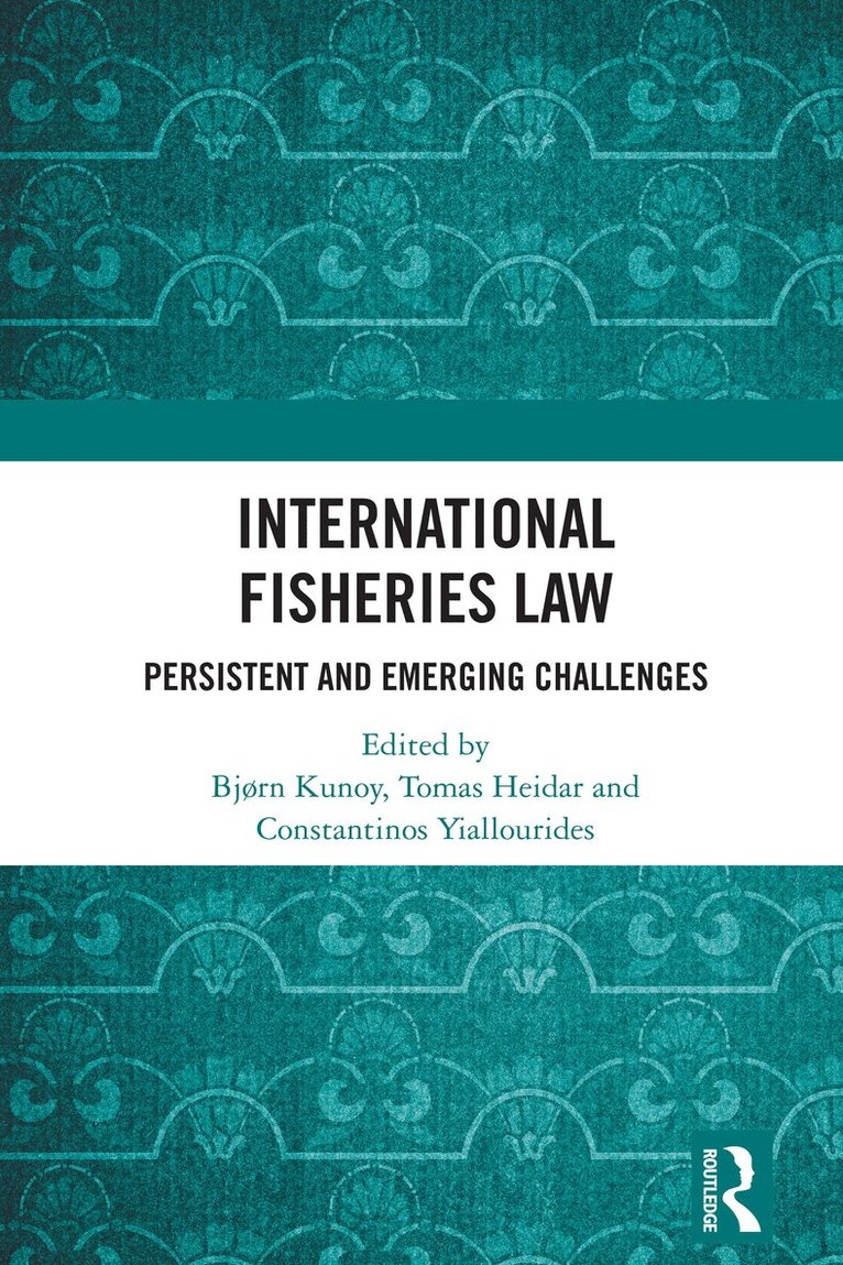 Bjørn Kunoy, Tomas Heidar, Constantinos Yiallourides - International Fisheries Law, Häftad