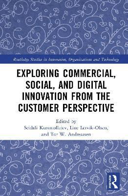 Seidali Kurtmollaiev, Line Lervik-Olsen, Tor W. Andreassen - Exploring Commercial, Social, and Digital Innovation from the Customer Perspective, Inbunden