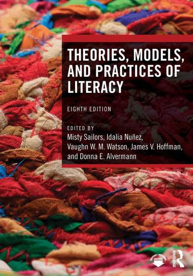 Misty Sailors, Idalia Nuñez, Vaughn W. M. Watson, James V. Hoffman, Donna E. Alvermann - Theories, Models, and Practices of Literacy, Häftad
