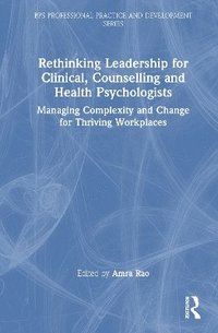 bokomslag Rethinking Leadership for Clinical, Counselling and Health Psychologists