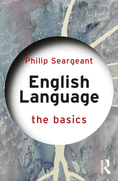 Philip Seargeant - English Language: The Basics, Häftad