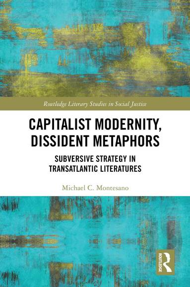 Michael C. Montesano - Capitalist Modernity, Dissident Metaphors, Inbunden