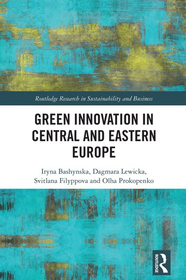 Iryna Bashynska, Dagmara Lewicka, Svitlana Filyppova, Olha Prokopenko - Green Innovation in Central and Eastern Europe, Inbunden