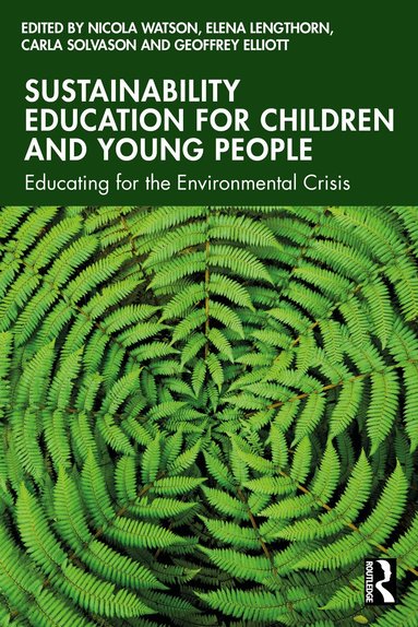 Nicola Watson, Elena Lengthorn, Carla Solvason, Geoffrey Elliott - Sustainability Education for Children and Young People, Häftad